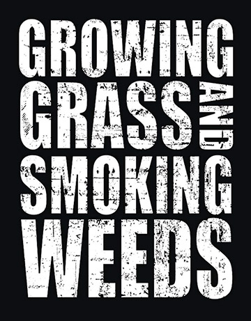 Growing Grass and Smoking Weeds